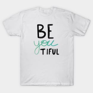 You are beautiful - be yourself T-Shirt